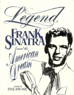 Legend: Frank Sinatra and the American Dream