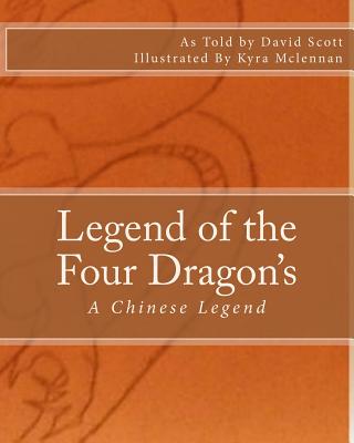 Legend of the Four Dragon's: A Chinese Legend - Scott, David a