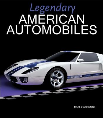 Legendary American Automobiles - Delorenzo, Matt
