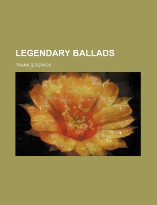 Legendary ballads - Sidgwick, Frank