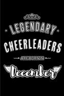 Legendary Cheerleaders are born in December: Blank Lined profession Journal Notebooks Diary as Appreciation, Birthday, Welcome, Farewell, Thank You, Christmas, Graduation gifts. for workers & friends. Alternative to B-day present Card