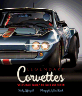 Legendary Corvettes: 'vettes Made Famous on Track and Screen