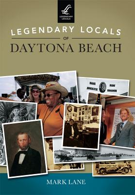 Legendary Locals of Daytona Beach - Lane, Mark