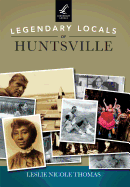 Legendary Locals of Huntsville