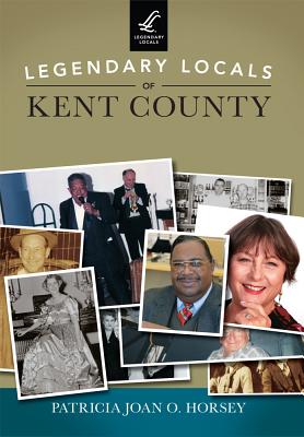 Legendary Locals of Kent County - Horsey, Patricia Joan O