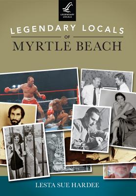 Legendary Locals of Myrtle Beach - Hardee, Lesta Sue