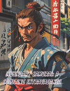 Legendary Samurai: A Coloring Extravaganza: Relaxation and Fun: all ages both women and men