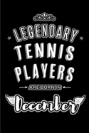 Legendary Tennis Players are born in December: Blank Lined profession Journal Notebooks Diary as Appreciation, Birthday, Welcome, Farewell, Thank You, Christmas, Graduation gifts. for workers & friends. Alternative to B-day present Card