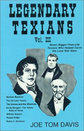 Legendary Texians: Profiles of Early Day Texans, Vol 3 - Davis, Joe Tom