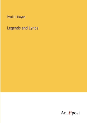 Legends and Lyrics - Hayne, Paul H