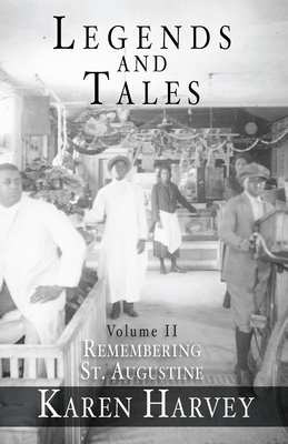 Legends and Tales, Volume II:: Remembering St. Augustine - Harvey, Karen