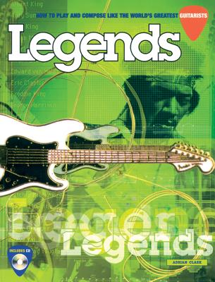 Legends: How to Play and Compose Like the World's Greatest Guitarists, Book & CD - Clark, Adrian