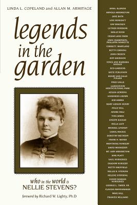 Legends in the Garden: Who in the World Is Nellie Stevens? - Copeland, Linda L, and Armitage, Allan M