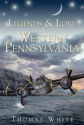 Legends & Lore of Western Pennsylvania - White, Thomas, Cap.