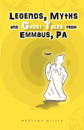 Legends, Myths and Ghost Tales from Emmaus, Pa