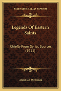 Legends Of Eastern Saints: Chiefly From Syriac Sources (1911)