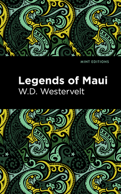 Legends of Maui - Westervelt, W D, and Editions, Mint (Contributions by)