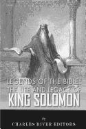 Legends of the Bible: The Life and Legacy of King Solomon