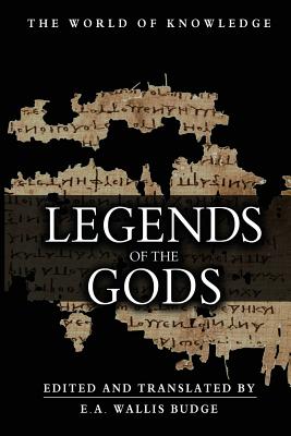 Legends Of The Gods - Budge, E a Wallis (Editor), and Anonymous