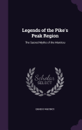 Legends of the Pike's Peak Region: The Sacred Myths of the Manitou