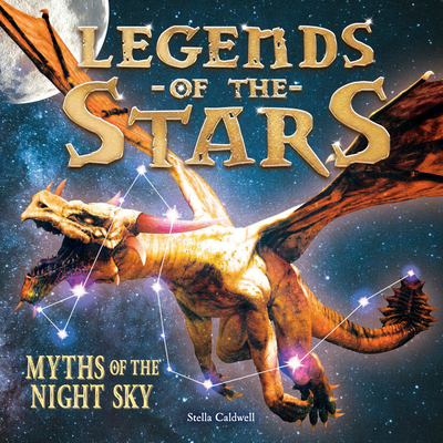 Legends of the Stars: Myths of the night sky - Caldwell, Stella