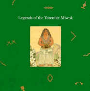 Legends of the Yosemite Miwok - La, Pena Frank (Compiled by), and Medley, Steven P (Compiled by), and Bates, Craig D (Compiled by)