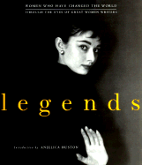 Legends: Women Who Have Changed the World Through the Eyes of Great Women Writers - Miller, John (Editor), and Huston, Anjelica (Introduction by)