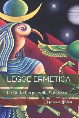 Legge Ermetica: Le Sette Leggi della Saggezza. - Shiva, Marcus