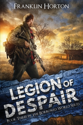 Legion of Despair: Book Three in The Borrowed World Series - Horton, Franklin
