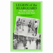 Legion of the Rearguard: The IRA and the Modern Irish State