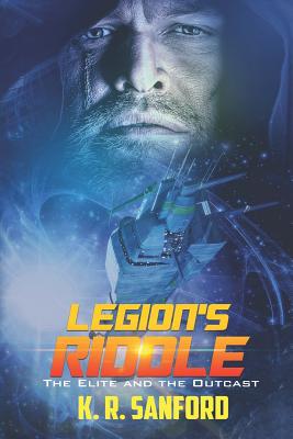 Legions Riddle: The Elite and the Outcast - Sanford, Kenneth R