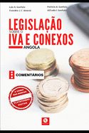 Legisla??o sobre o Imposto sobre o Valor Acrescentado e Conexos: Comentado - Angola