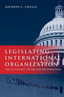 Legislating International Organization - Lavelle