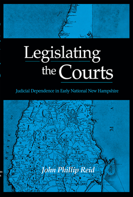 Legislating the Courts - Reid, John Phillip