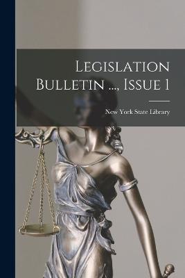 Legislation Bulletin ..., Issue 1 - New York State Library (Creator)