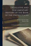Legislative and Documentary History of the Bank of the United States: Including the Original Bank of North America