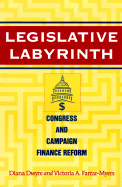 Legislative Labyrinth: Congress and Campaign Finance Reform