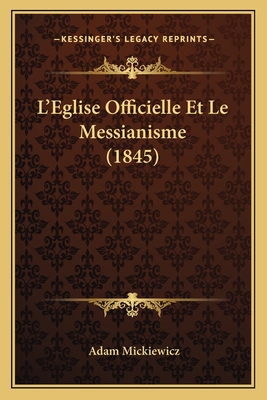 L'Eglise Officielle Et Le Messianisme (1845) - Mickiewicz, Adam