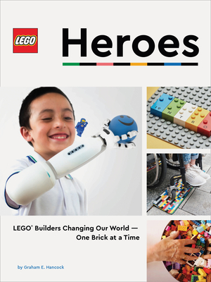 Lego Heroes: Lego(r) Builders Changing Our World--One Brick at a Time - Hancock, Graham