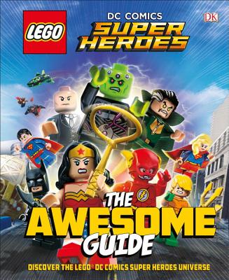 Lego(r) DC Comics Super Heroes the Awesome Guide (Library Edition) - DK