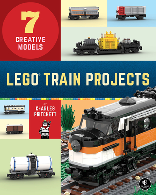 Lego Train Projects: 7 Creative Models - Pritchett, Charles