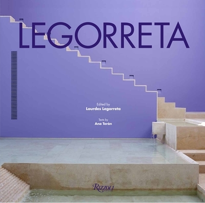 Legorreta - Legorreta, Lourdes, and Teran, Ana, and Legorreta, Victor (Foreword by)