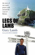 Legs of Lamb: The Story of One Man's Prayer Walk Around the Coast of Britain