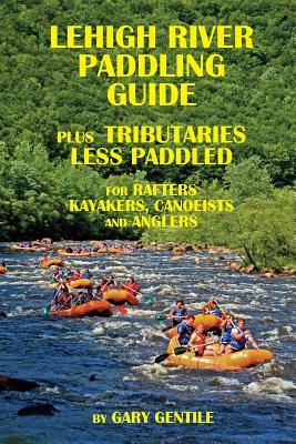 Lehigh River Paddling Guide - Gentile, Gary (Photographer)