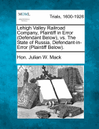 Lehigh Valley Railroad Company, Plaintiff in Error (Defendant Below), vs. The State of Russia, Defendant-in-Error (Plaintiff Below).