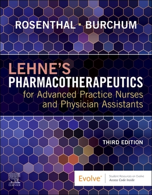 Lehne's Pharmacotherapeutics for Advanced Practice Nurses and Physician Assistants - Rosenthal, Laura D, RN, and Burchum, Jacqueline Rosenjack, Dnsc, CNE