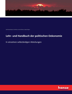 Lehr- und Handbuch der politischen Oekonomie: In einzelnen selbst?ndigen Abteilungen