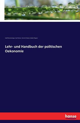 Lehr- Und Handbuch Der Politischen Oekonomie - Wagner, Adolph