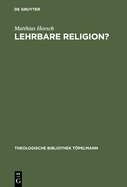 Lehrbare Religion?: Studien Uber Die Szientistische Theorieuberlieferung Und Ihr Weiterwirken in Den Theologisch-Religionspadagogischen Entwurfen Richard Kabischs Und Friedrich Niebergalls