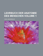 Lehrbuch Der Anatomie Des Menschen; Volume 1